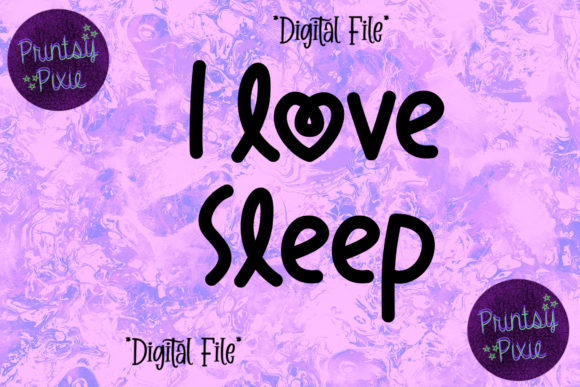 I Love Sleep Graphics for Modern Crafts