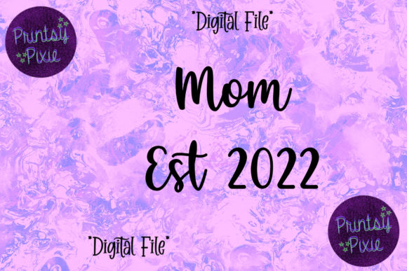Mom Est 2022 Graphics for Crafts & Branding