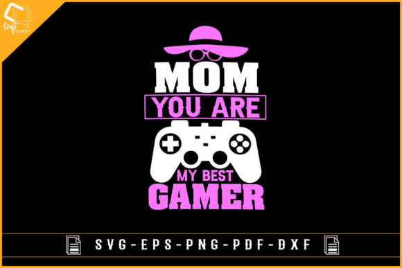 Mom You Are My Best Gamer-sublimation Graphics for Crafts