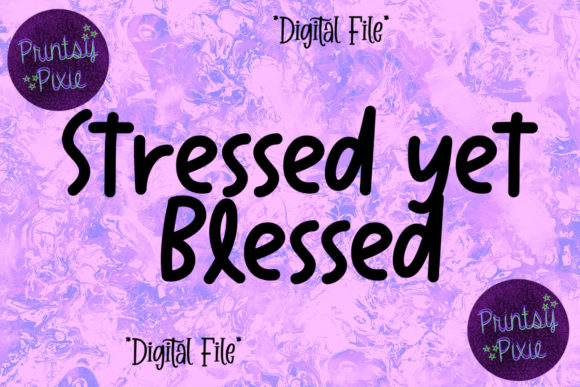 Stressed Yet Blessed Graphics for Crafts